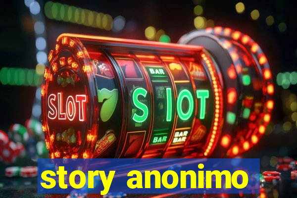 story anonimo